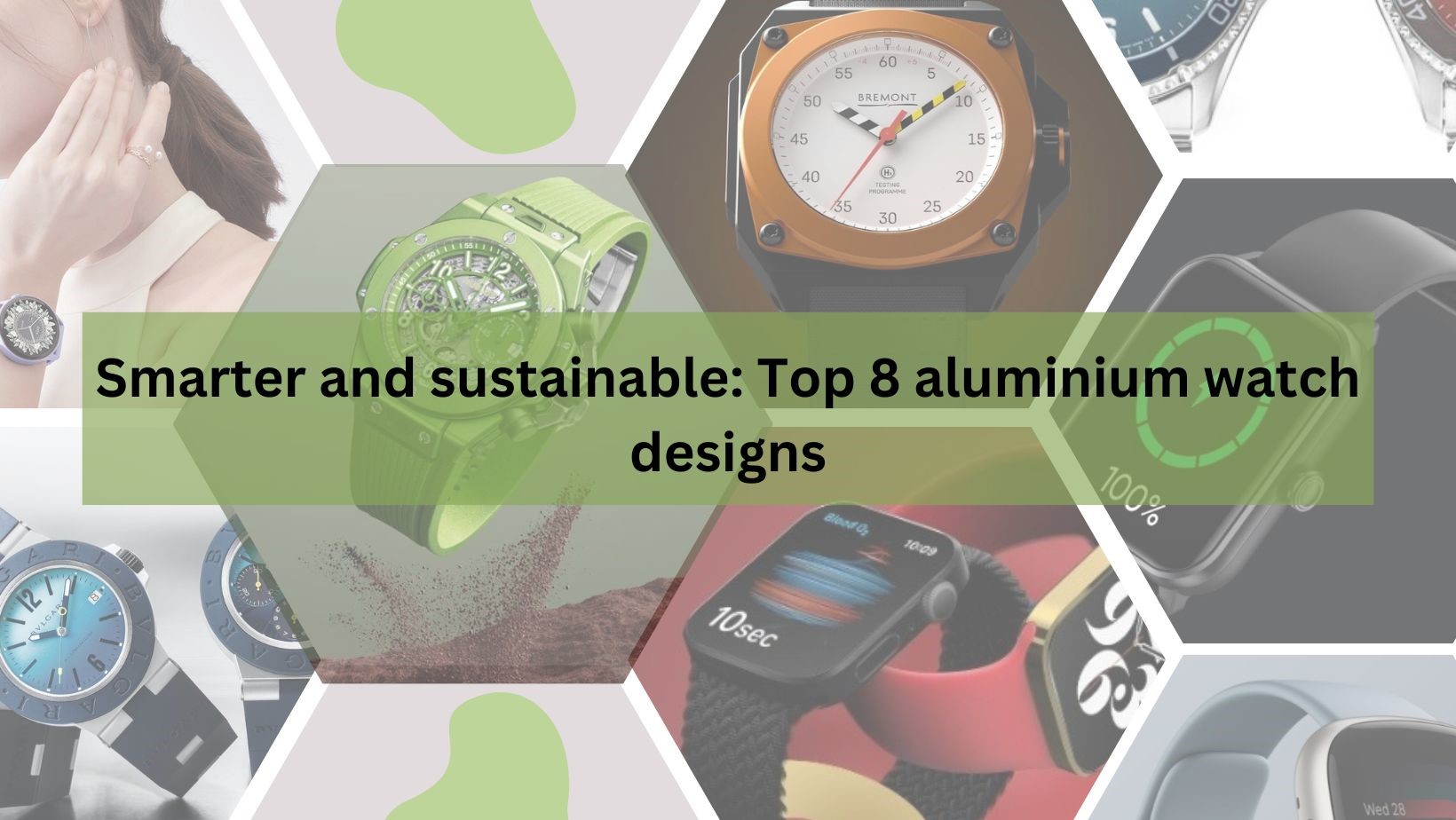 https://www.alcircle.com/news/smarter-and-sustainable-top-8-aluminium-watch-designs-97544