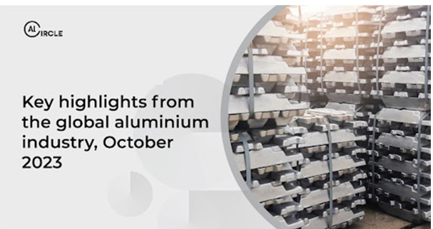 Key Highlights From The Global Aluminium Industry October 2023